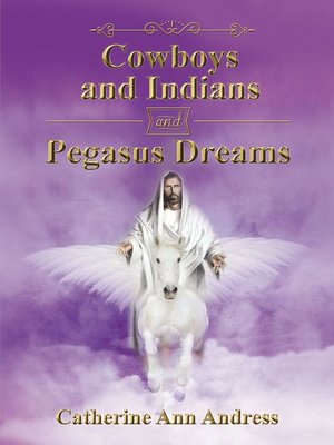 cover image of Cowboys and Indians and Pegasus Dreams
